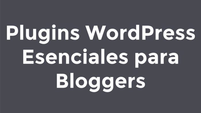 plugins-wordpress-esenciales-bloggers